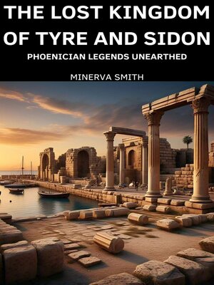 cover image of The Lost Kingdom of Tyre and Sidon